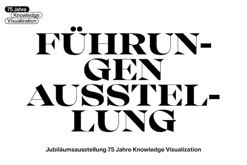 Führungen Jubiläumsausstellung – 75 Jahre Knowledge Visualization